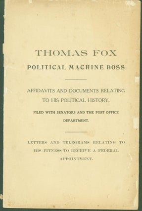 Item #291638 Thomas Fox Political Machine Boss. Affadavits and Documents Relating to His...