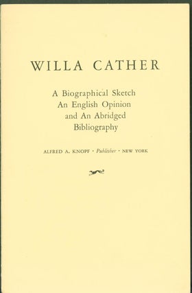 Item #291713 Willa Cather: A Biographical Sketch, An English Opinion and An Abridged...