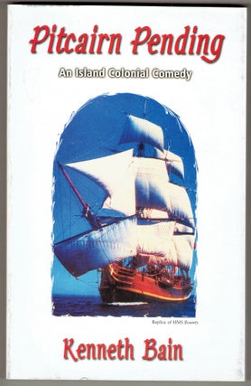 Item #293584 Pitcairn Pending: A Island Colonial Comedy. Kenneth Bain