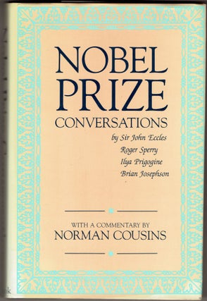 Item #293768 Nobel Prize Conversations: With Sir John Eccles, Roger Sperry, Ilya Prigogine, Brian...