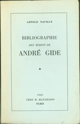 Item #294107 Bibliographie des Ecrits de Andre Gide. Andre Gide, Arnold. Maurice Bedel Naville,...