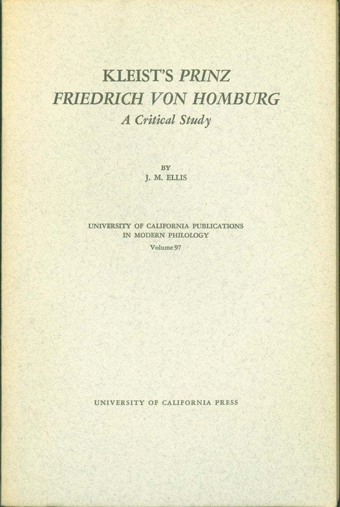 Item #294108 Kleist's Prinz Friedrich Von Homburg: A Critical Study. J. M. Ellis.