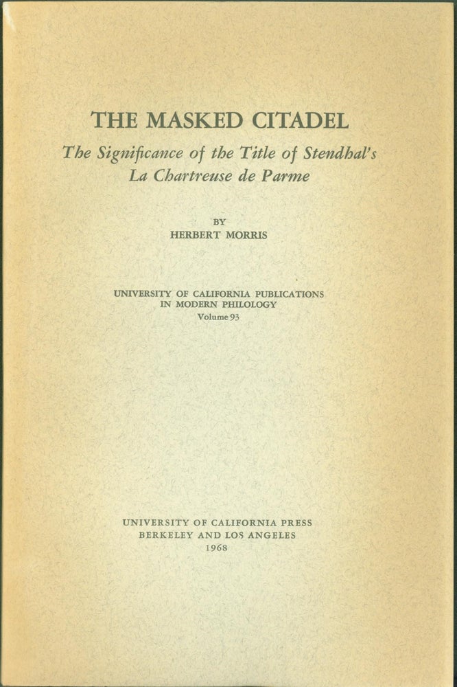 Item #294111 Masked Citadel: Significance of the Title of Stendhal's 'Chartreuse de Parme'. Herbert Morris.