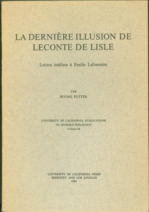 Item #294115 La derniere illusion de Leconte de Lisle; lettres inedities a Emilie Leforestier....