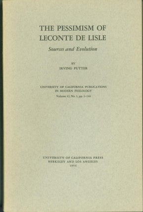 Item #294121 The Pessimism of Leconte de Lisle: Sources and Evolution. Irving Putter