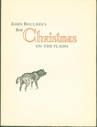 Item #294467 John Bouldin's first Christmas on the Plains. J. Evetts. Harold D. Bugbee Haley