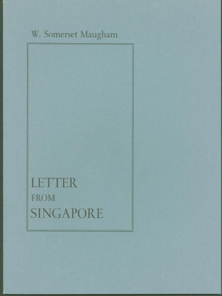 Item #294900 Letter From Singapore. W. Somerset. Ted Morgan Maugham, inroduction