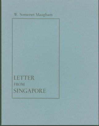 Item #294900 Letter From Singapore. W. Somerset. Ted Morgan Maugham, inroduction