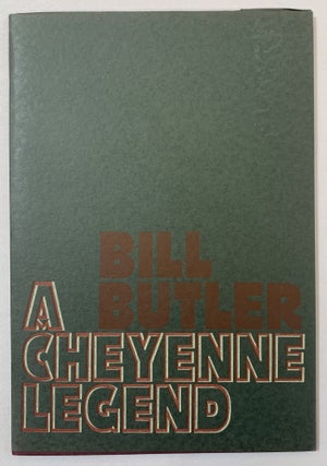 Item #295394 A Cheyenne Legend. Bill Butler