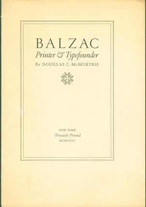 Item #295759 Balzac: Printer & Typefounder. Douglas C. McMurtrie