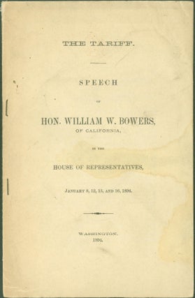 Item #296166 The Tariff - Speech of Hon. William W. Bowers, of California, in the House of...