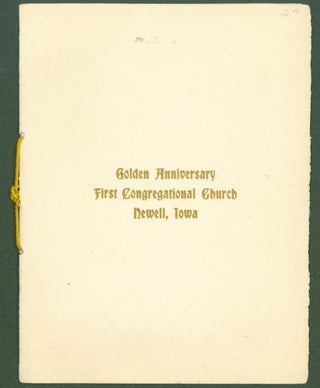 Item #296184 First Congregational Church, Newell, Iowa , 1871-1921. Cover title: Golden...