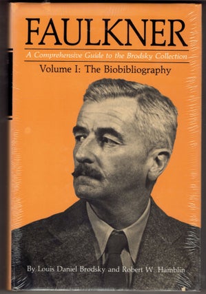 Item #296624 Faulkner Vol. 1: A Comprehensive Guide to the Brodsky Collection: The Bibliography....