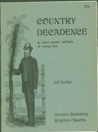 Item #296844 Country Decadence & Other Tender Ballads of Young Lust. Bill Butler