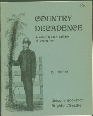 Item #296844 Country Decadence & Other Tender Ballads of Young Lust. Bill Butler