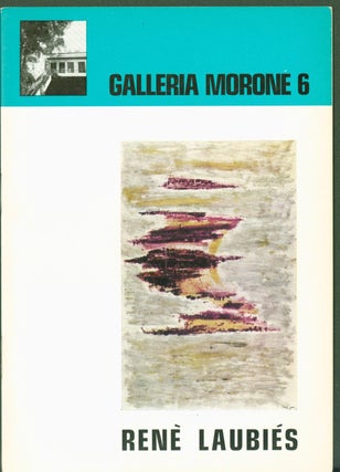 Item #296860 Rene Laubies (exhibition catalogue). Rene. Galleria Morone. Julien Alvard. Robert...