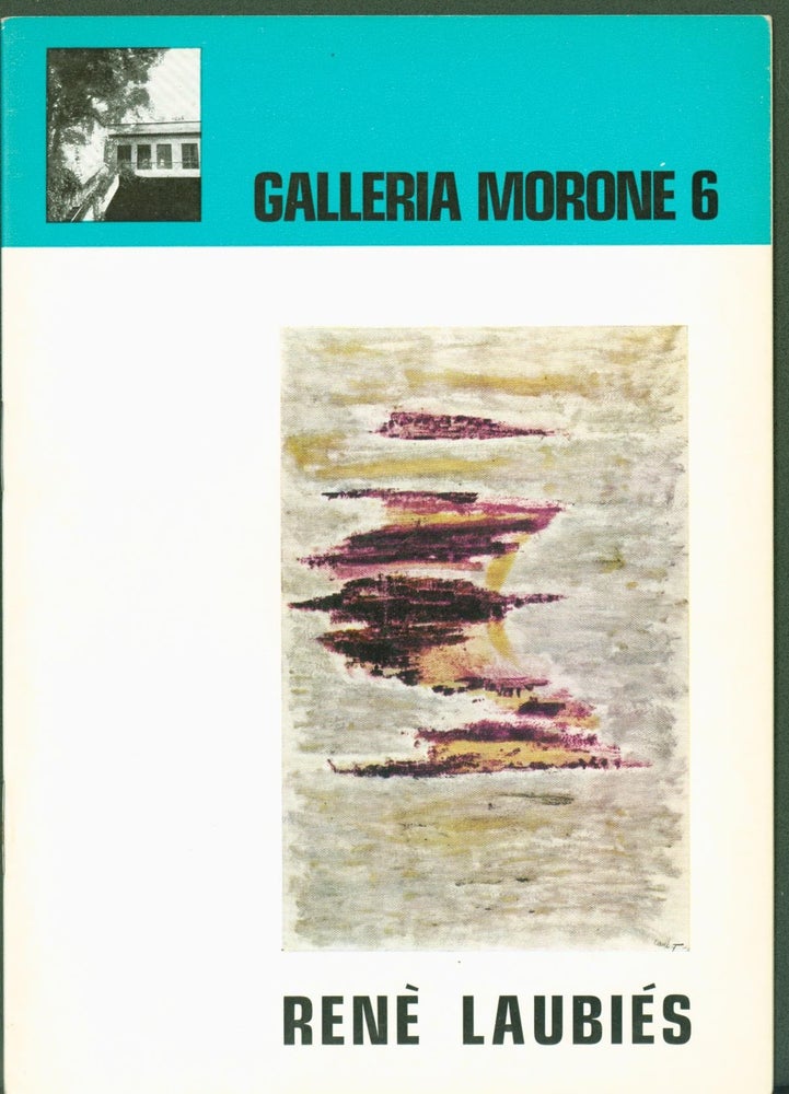 Item #296860 Rene Laubies (exhibition catalogue). Rene. Galleria Morone. Julien Alvard. Robert Creeley Laubies.