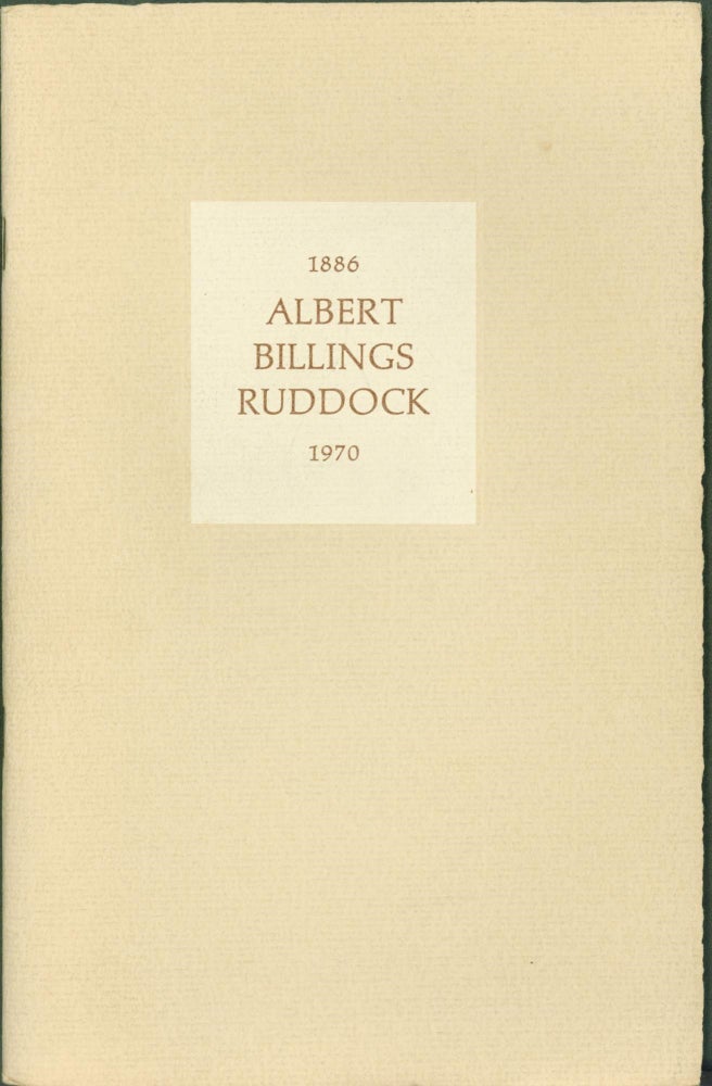 Item #296885 Albert Billings Ruddock 1886-1970. Albert Billings. Herbert L. Hahn Ruddock, Arnold Beckman, Harold Brown, Robert Sharp.