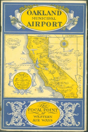 Item #296957 Oakland Municipal Airport. The Focal Point of Western Air Ways. Roscoe D. . The...