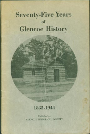 Item #297091 Seventy-Five Years of Glencoe History. Glencoe Historical Society