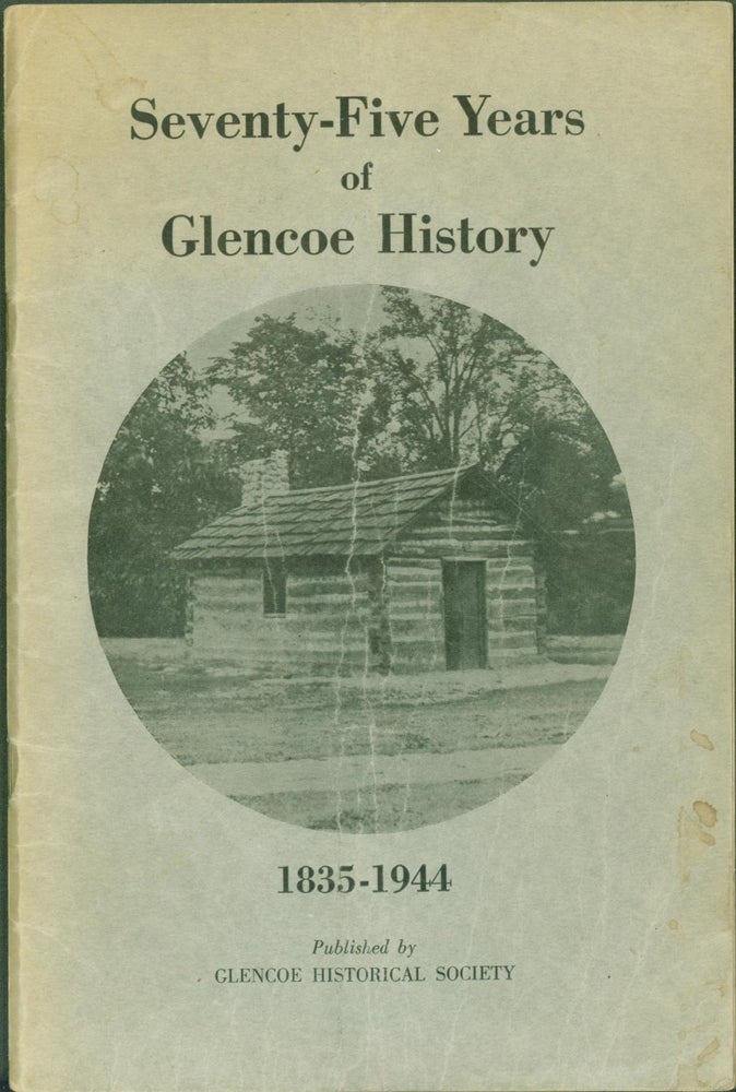 Item #297091 Seventy-Five Years of Glencoe History. Glencoe Historical Society.