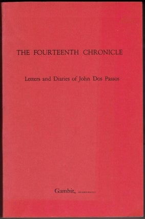 Item #297318 The Fourteenth Chronicle: Letters and Diaries of John Dos Passos (Uncorrected...