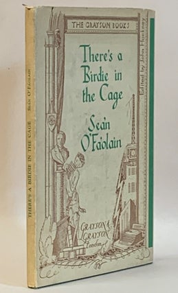 Item #297501 There's a Birdie in the Cage. Sean O'Faolain, John Hackney