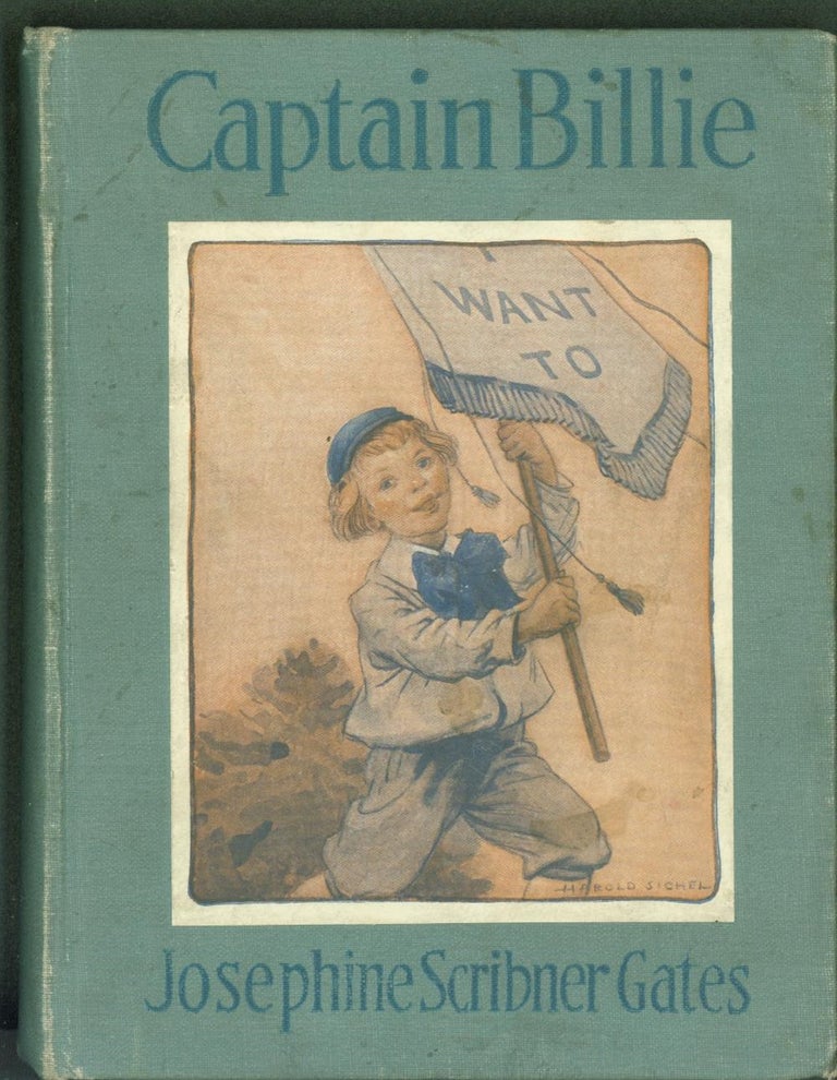 Item #297659 Captain Billie Leads the Way to The Land of 'I Don't Want To'. Josephine Scribner Gates.