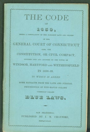 Item #297959 The Code of 1650, Being a Compilation of the Earliest Laws and Orders of the General...