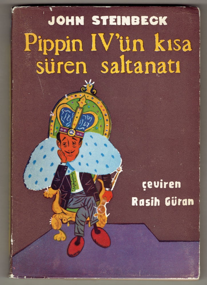 Item #297985 Pippin IV'un kisa suren saltanati [The Short Reign of Pippin IV in Turkish]. John Steinbeck.