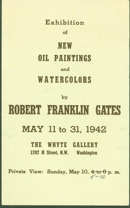 Item #298297 Exhibition of New Paintings and Watercolors by Robert Franklin Gates, May 11 to 31,...