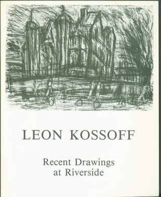 Item #298335 Leon Kossoff: Recent Drawings. December 1980 - January 1981. Leon. Riverside Studios...