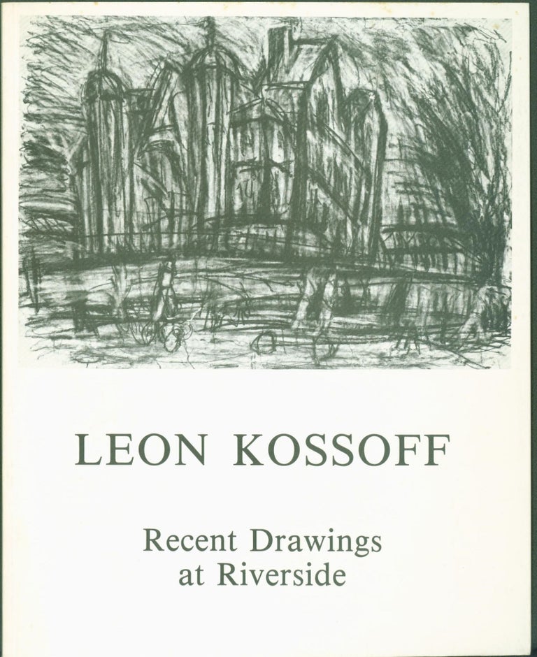 Item #298335 Leon Kossoff: Recent Drawings. December 1980 - January 1981. Leon. Riverside Studios Kossoff.