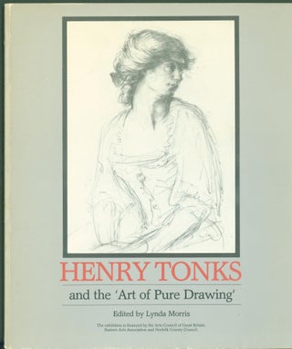 Item #298341 Henry Tonks and the 'Art of Pure Drawing'. Henry. Morris Tonks, Lynda