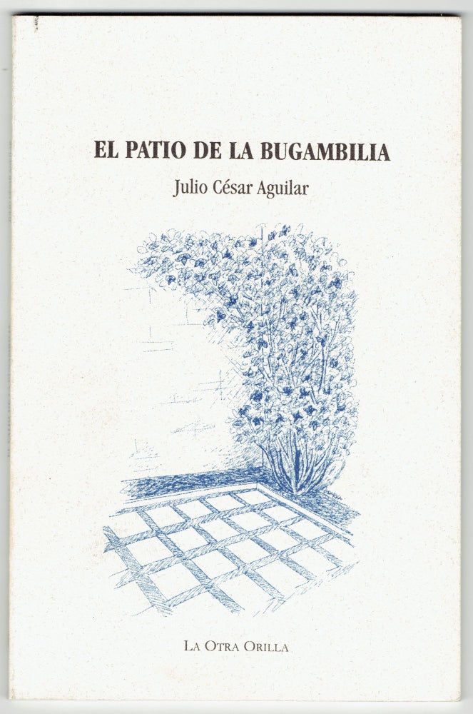 Item #298571 El patio de la bugambilia. Julio Cesar Aguilar.
