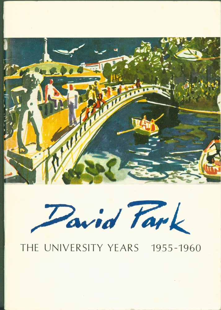 Item #298907 David Park Memorial Exhibition: The University Years 1955-1960. David Parks, Paul Mills, essay.