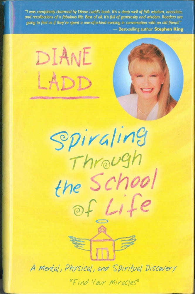 Item #299058 Spiraling Through The School Of Life: A Mental, Physical, and Spiritual Discovery. Diane Ladd.