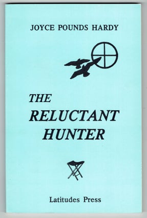 Item #299110 The Reluctant Hunter. Joyce Pounds Hardy