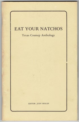 Item #299114 Eat Your Natchos: Texas COSMEP Anthology. Judy Hogan
