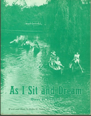 Item #299301 As I Sit and Dream (Days at Oregon) (sheet music). Robin H. Nelson