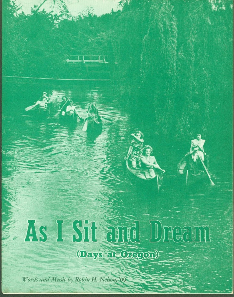 Item #299301 As I Sit and Dream (Days at Oregon) (sheet music). Robin H. Nelson.