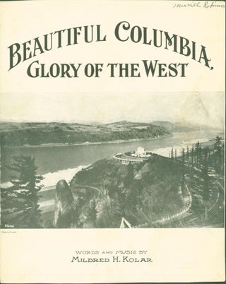 Item #299317 Beautiful Columbia: Glory of the West (sheet music). Mildred H. Kolar
