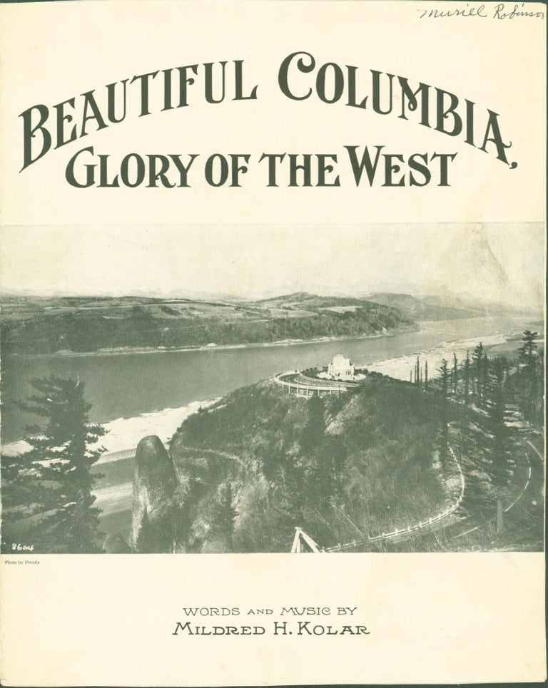Item #299317 Beautiful Columbia: Glory of the West (sheet music). Mildred H. Kolar.