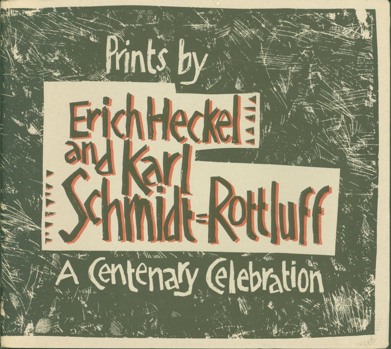 Item #300743 Prints by Erich Heckel and Karl Schmidt-Rottluff: A Centenary Celebration. Erich Heckel, Karl. Gunther Thiem Schmidt-Rottluff, essay.