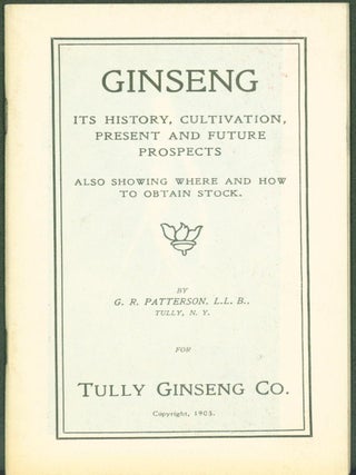 Item #301088 Ginseng: its history, cultivation, present and future prospects. Also showing where...