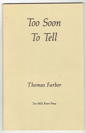 Item #303956 Too Soon to Tell. Thomas Farber