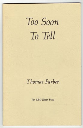 Item #303956 Too Soon to Tell. Thomas Farber