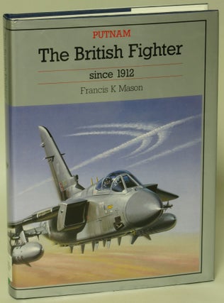 Item #303957 The British Fighter Since 1912. Francis K. Mason