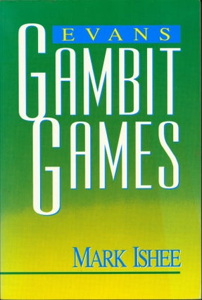 Item #30414 Evans Gambit Games. Mark Ishee