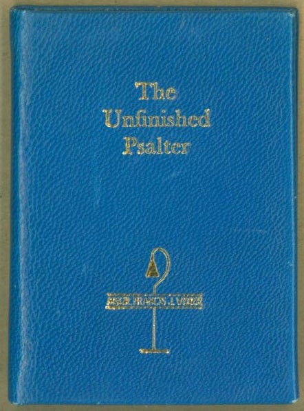 Item #304353 The Unfinished Psalter. Francis J. Weber.